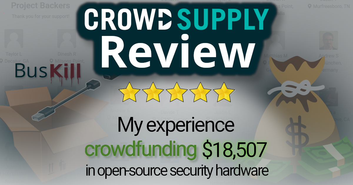 Crowd Supply Review - My experience crowdfunding $18,507 in open-source security hardware